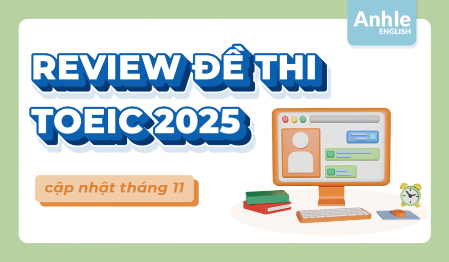 REVIEW ĐỀ THI TOEIC THÁNG 11 NĂM 2025