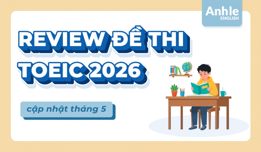 REVIEW ĐỀ THI TOEIC THÁNG 3 NĂM 2026 | LISTENING - READING