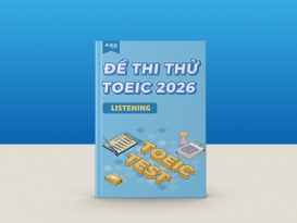 ĐỀ THI THỬ TOEIC LISTENING 2026 